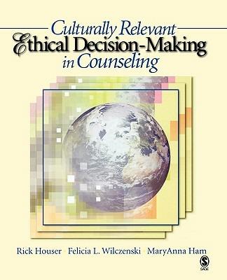 Culturally Relevant Ethical Decision-Making in Counseling - Rick A. Houser,Felicia L. Wilczenski,MaryAnna Ham - cover