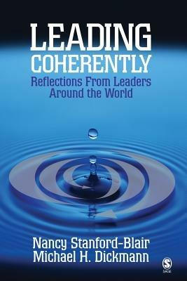 Leading Coherently: Reflections From Leaders Around the World - Nancy Stanford-Blair,Michael H. Dickmann - cover