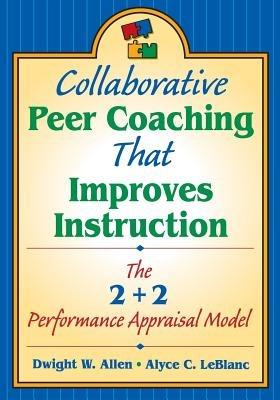 Collaborative Peer Coaching That Improves Instruction: The 2 + 2 Performance Appraisal Model - cover
