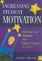 Increasing Student Motivation: Strategies for Middle and High School Teachers - cover