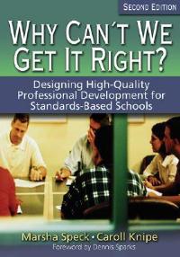 Why Can't We Get It Right?: Designing High-Quality Professional Development for Standards-Based Schools - cover