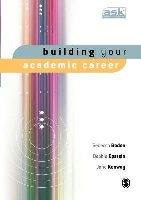 Building Your Academic Career - Rebecca Boden,Debbie Epstein,Jane Kenway - cover