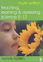 Teaching, Learning and Assessing Science 5 - 12 - Wynne Harlen - cover