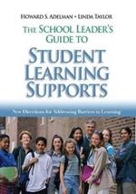 The School Leader's Guide to Student Learning Supports: New Directions for Addressing Barriers to Learning