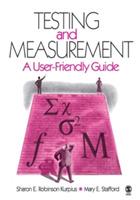 Testing and Measurement: A User-Friendly Guide - Sharon E. Robinson Kurpius,Mary E. Stafford - cover