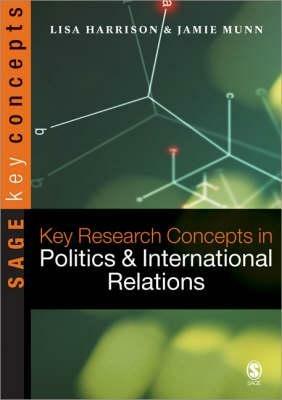Key Research Concepts in Politics and International Relations - Lisa Harrison,Theresa Callan - cover