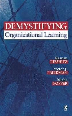 Demystifying Organizational Learning - Raanan Lipshitz,Victor J. Friedman,Micha Popper - cover