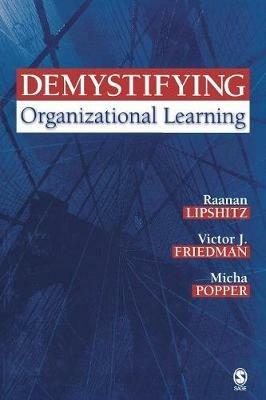 Demystifying Organizational Learning - Raanan Lipshitz,Victor J. Friedman,Micha Popper - cover