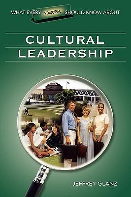 What Every Principal Should Know About Cultural Leadership - Jeffrey G. Glanz - cover