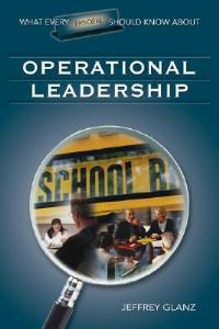 What Every Principal Should Know About Operational Leadership - Jeffrey G. Glanz - cover