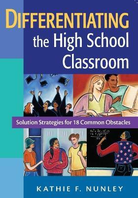Differentiating the High School Classroom: Solution Strategies for 18 Common Obstacles - cover