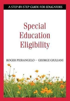 Special Education Eligibility: A Step-by-Step Guide for Educators - Roger Pierangelo,George A. Giuliani - cover