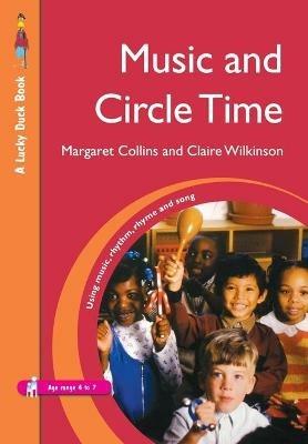 Music and Circle Time: Using Music, Rhythm, Rhyme and Song - Margaret Collins,Claire Wilkinson - cover