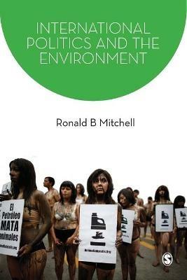 International Politics and the Environment - Ronald B. Mitchell - cover