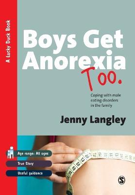 Boys Get Anorexia Too: Coping with Male Eating Disorders in the Family - Jenny Langley - cover