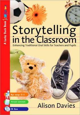 Storytelling in the Classroom: Enhancing Traditional Oral Skills for Teachers and Pupils - Alison Davies - cover