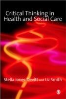 Critical Thinking in Health and Social Care - Stella Jones-Devitt,Liz Smith - cover