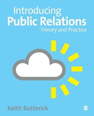 Introducing Public Relations: Theory and Practice - Keith Butterick - cover