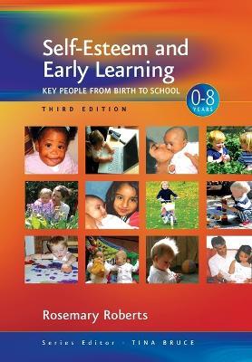 Self-Esteem and Early Learning: Key People from Birth to School - Rosemary Roberts - cover