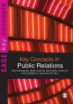 Key Concepts in Public Relations - Bob Franklin,Mike Hogan,Quentin Langley - cover