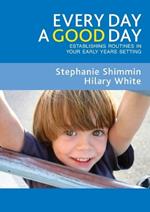 Every Day a Good Day: Establishing Routines in Your Early Years Setting