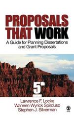 Proposals That Work: A Guide for Planning Dissertations and Grant Proposals