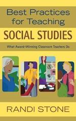 Best Practices for Teaching Social Studies: What Award-Winning Classroom Teachers Do