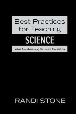 Best Practices for Teaching Science: What Award-Winning Classroom Teachers Do - cover