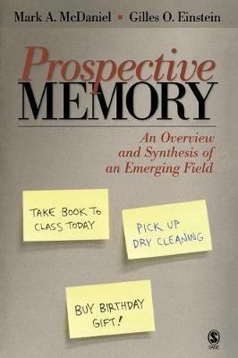 Prospective Memory: An Overview and Synthesis of an Emerging Field - Mark A. McDaniel,Gilles O. Einstein - cover