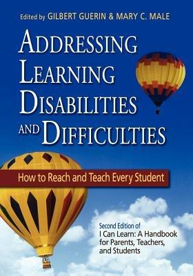 Addressing Learning Disabilities and Difficulties: How to Reach and Teach Every Student - cover