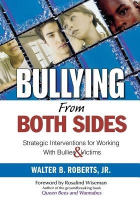 Bullying From Both Sides: Strategic Interventions for Working With Bullies & Victims - cover