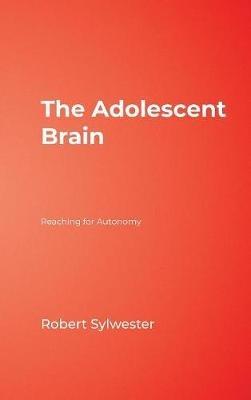 The Adolescent Brain: Reaching for Autonomy - Robert A. Sylwester - cover