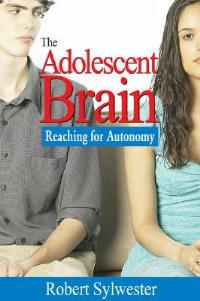 The Adolescent Brain: Reaching for Autonomy - Robert A. Sylwester - cover