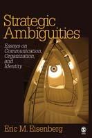 Strategic Ambiguities: Essays on Communication, Organization, and Identity - Eric M. Eisenberg - cover