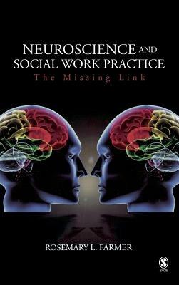 Neuroscience and Social Work Practice: The Missing Link - Rosemary L. Farmer - cover