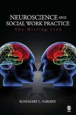 Neuroscience and Social Work Practice: The Missing Link - Rosemary L. Farmer - cover