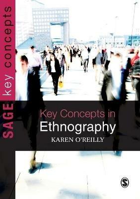 Key Concepts in Ethnography - Karen O'Reilly - cover