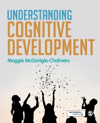 Understanding Cognitive Development - Maggie McGonigle-Chalmers - cover