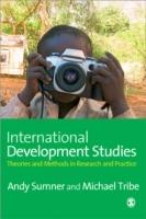 International Development Studies: Theories and Methods in Research and Practice - Andrew Sumner,Michael A Tribe - cover