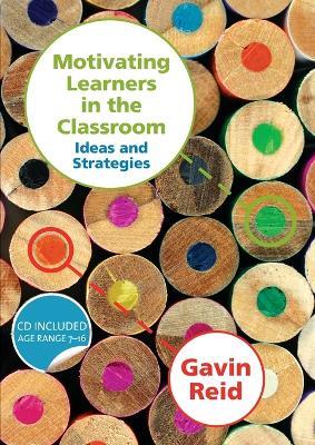 Motivating Learners in the Classroom: Ideas and Strategies - Gavin Reid - cover