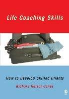 Life Coaching Skills: How to Develop Skilled Clients - Richard Nelson-Jones - cover