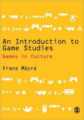 An Introduction to Game Studies - Frans Mayra - cover