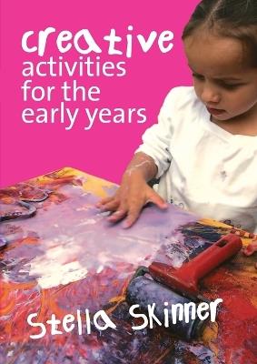 Creative Activities for the Early Years - Stella M. Skinner - cover