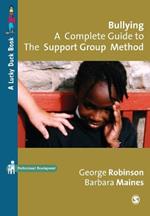 Bullying: A Complete Guide to the Support Group Method