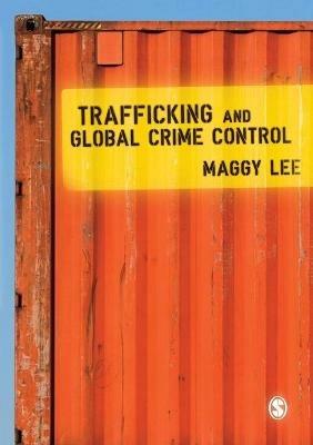 Trafficking and Global Crime Control - Maggy Lee - cover