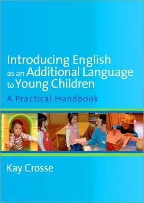 Introducing English as an Additional Language to Young Children - Kay Crosse - cover