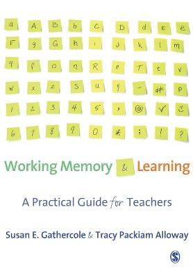 Working Memory and Learning: A Practical Guide for Teachers - Susan Gathercole,Tracy Packiam Alloway - cover