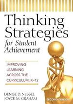Thinking Strategies for Student Achievement: Improving Learning Across the Curriculum, K-12