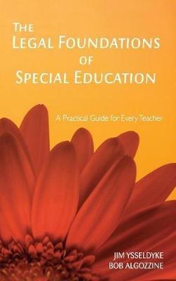 The Legal Foundations of Special Education: A Practical Guide for Every Teacher - James E. Ysseldyke,Bob Algozzine - cover