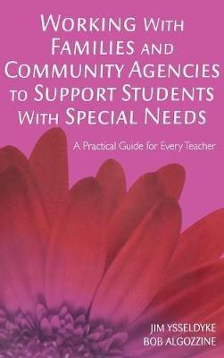 Working With Families and Community Agencies to Support Students With Special Needs: A Practical Guide for Every Teacher - James E. Ysseldyke,Bob Algozzine - cover